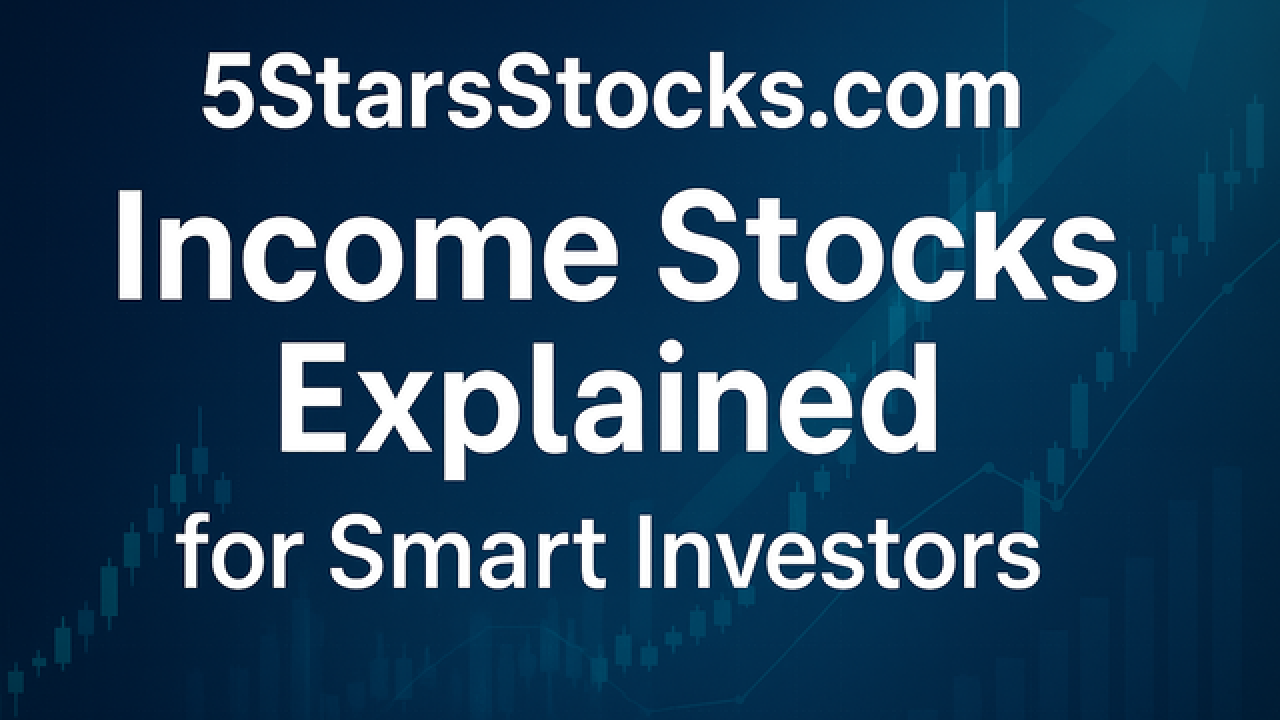 5StarsStocks Income Stocks The Smart Investor’s Practical