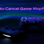 How to Cancel Game Mopfell78: Complete Step-by-Step Guide