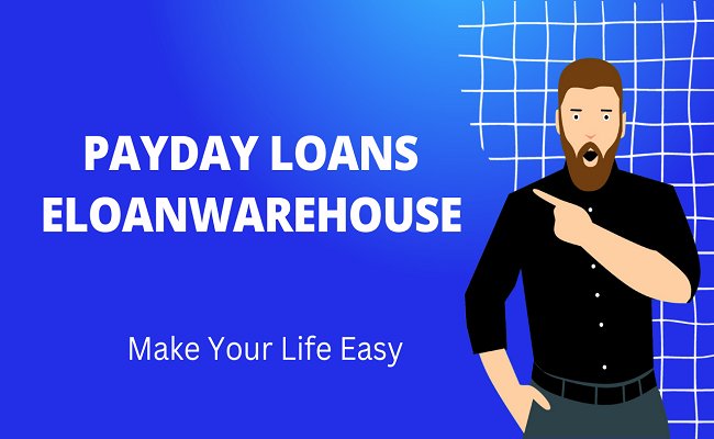 eLoanWarehouse Payday Loans: What You Need to Know