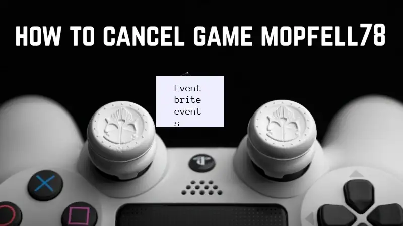 How to Cancel Game Mopfell78 Easily