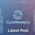 Understanding “Latest Post CycleMoneyCo