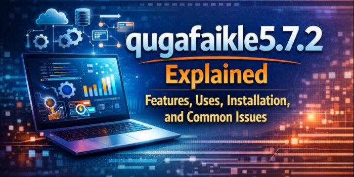 Qugafaikle 5.7.2: Revolutionizing Digital Workflows