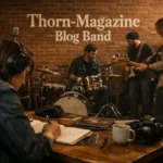 The Blog Band: Thorn-Magazine Insights & Updates