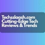 Techsslaash Com: Reliable Tech Solutions Online