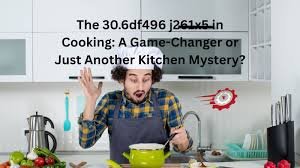 Cooking with 30.6df496–j261x5 Explained Simply