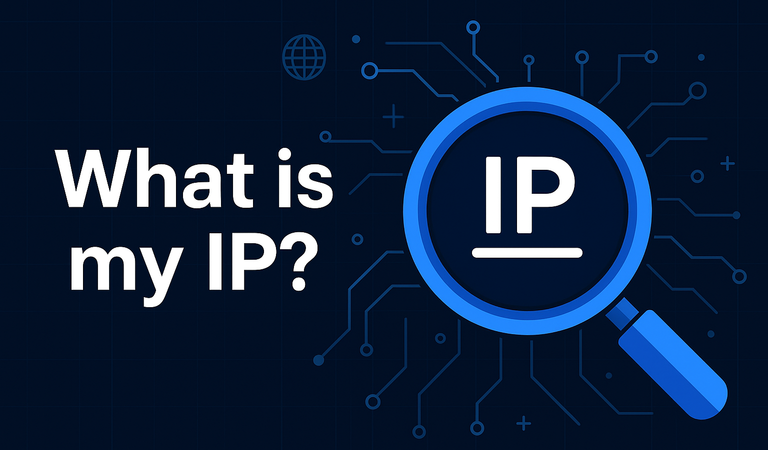 What Is My IP? Check, Understand & Stay Secure