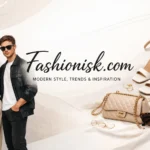 Fashionisk.com Review: Style, Features & Insights Guide!